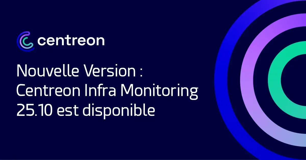 Centreon annonce la version 25.10 de Centreon Infra Monitoring, pierre angulaire de la nouvelle Centreon Observability Platform