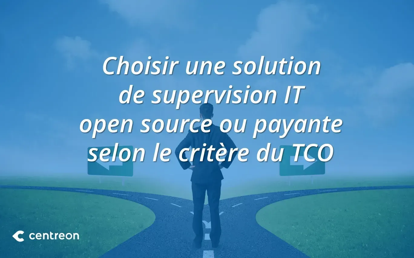 Choisir une solution de supervision open source ou payante selon le critère du TCO