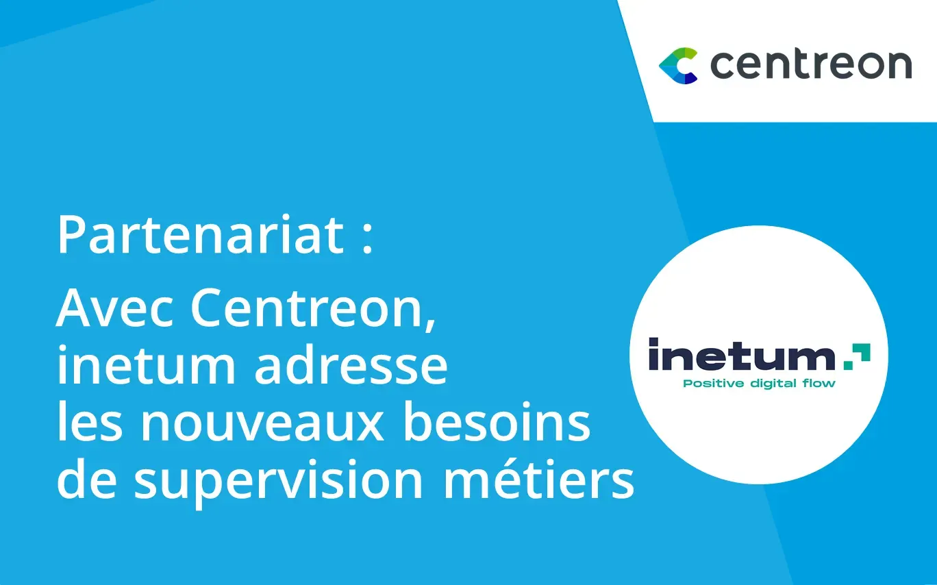 Inetum et Centreon annoncent leur partenariat pour adresser les nouveaux besoins de supervision métiers
