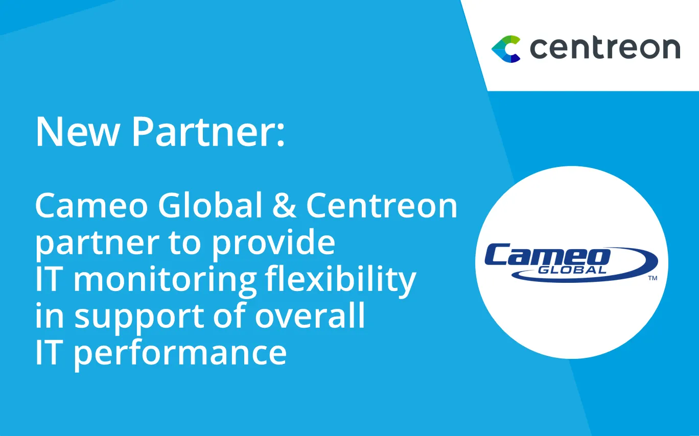 Cameo Global and Centreon partner to provide IT monitoring flexibility in support of overall IT performance
