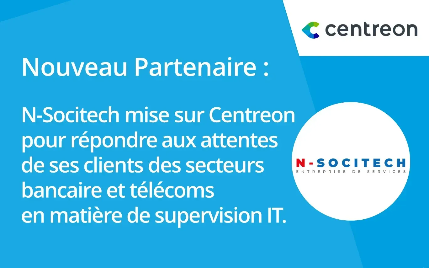 Partenariat : avec Centreon, N-Socitech propose des services de supervision externalisés