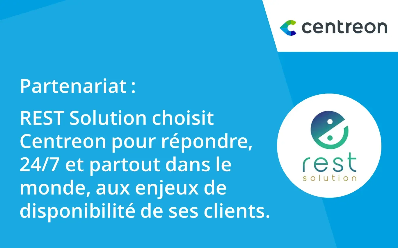 REST Solution choisit Centreon pour répondre, 24/7 et partout dans le monde, aux enjeux de disponibilité de ses clients