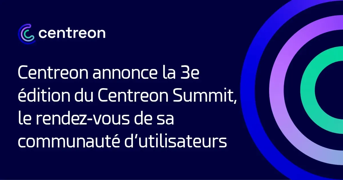 Centreon annonce la 3e édition du Centreon Summit, le rendez-vous de sa communauté d’utilisateurs