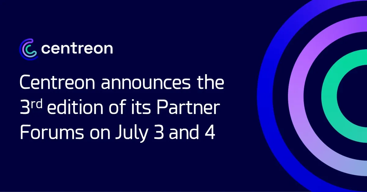 Centreon announces the third edition of its Partner Forums on July 3 and 4