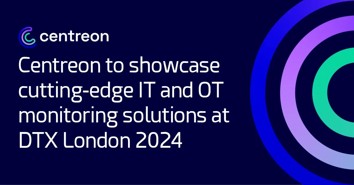 Centreon to showcase cutting-edge IT and OT monitoring solutions at DTX London 2024